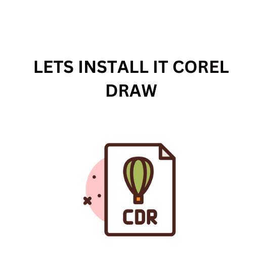 2.LETS INSTALL IT COREL DRAW